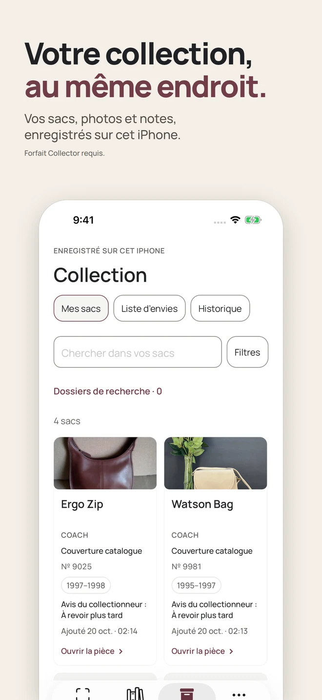 Votre collection, au même endroit. Vos sacs, photos et notes, enregistrés sur cet iPhone. Forfait Collector requis.