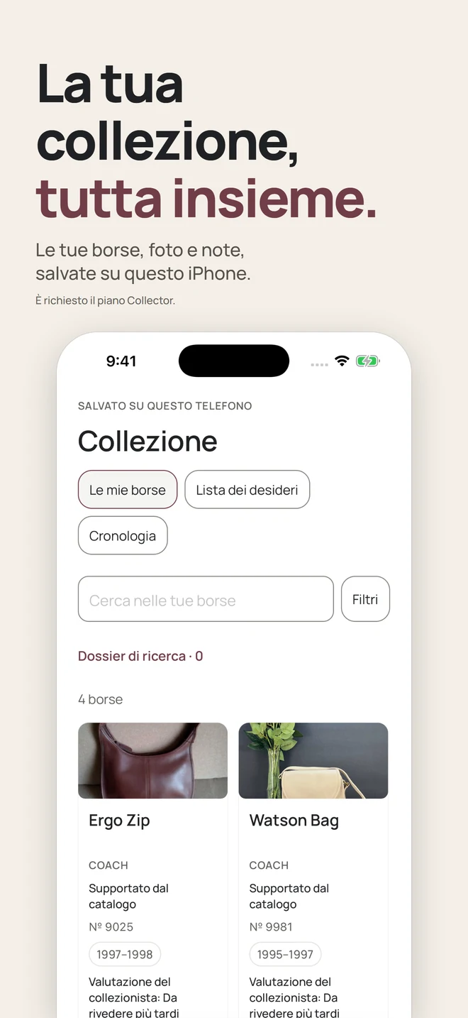 La tua collezione, tutta insieme. Le tue borse, foto e note, salvate su questo iPhone. È richiesto il piano Collector.
